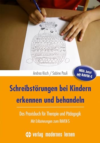 Schreibstörungen bei Kindern erkennen und behandeln: Das Praxisbuch für Therapie und Pädagogik - mit RAVEK-S von Modernes Lernen Borgmann
