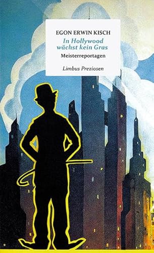 In Hollywood wächst kein Gras: Vier Meisterreportagen (Limbus Preziosen)
