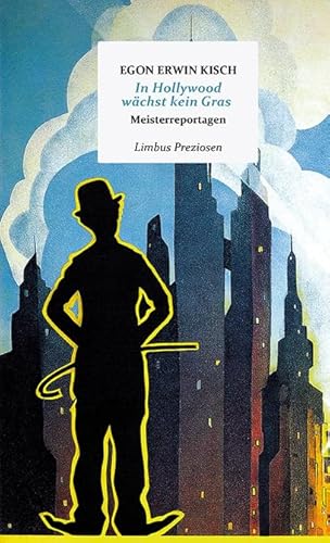 In Hollywood wächst kein Gras: Vier Meisterreportagen (Limbus Preziosen)