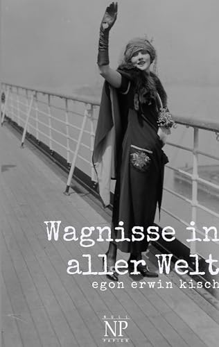 Wagnisse in aller Welt (Kisch bei Null Papier) von Null Papier Verlag