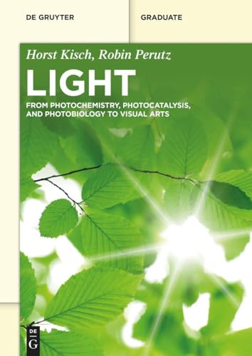 Light: From Photochemistry, Photocatalysis and Photobiology to Visual Arts (De Gruyter Textbook) von de Gruyter