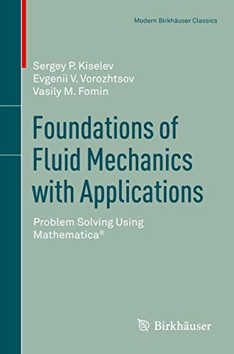 Foundations of Fluid Mechanics with Applications: Problem Solving Using Mathematica® (Modern Birkhäuser Classics)