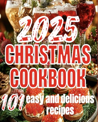 The Christmas Cookbook: 101 very easy and delicious recipes for Christmas, New Year and Holiday: (Festive Snacks, Hot Dishes, Desserts, Cookies, Baking Recipes and Christmas Coctails Recipes) von Independently published