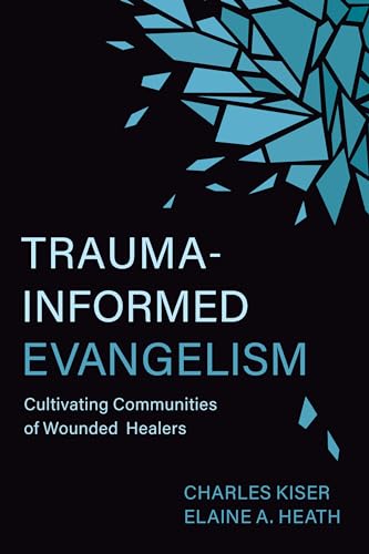 Trauma-Informed Evangelism: Cultivating Communities of Wounded Healers von William B Eerdmans Publishing Co