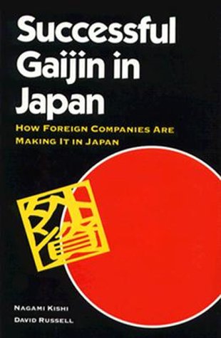 Successful Gaijin in Japan: How Foreign Companies Are Making It in Japan (NTC Business Books)