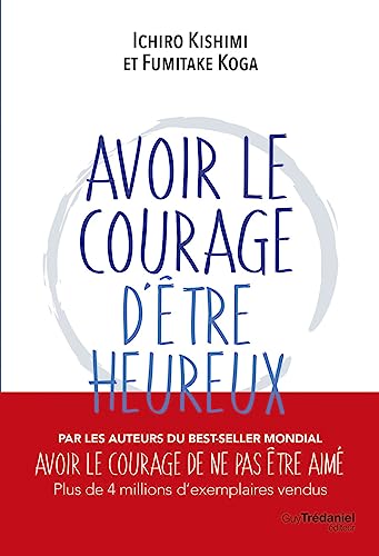 Avoir le courage d'être heureux von TREDANIEL