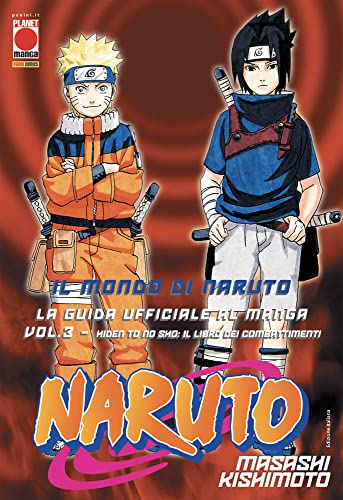 Il mondo di Naruto. La guida ufficiale al manga. Hiden to no sho: Il libro dei combattimenti (Vol. 3) (Planet manga)