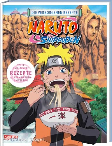 NARUTO SHIPPUDEN: Die verborgenen Rezepte: Das offizielle Naruto Kochbuch!
