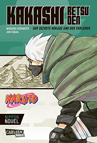 Naruto - Kakashi Retsuden: Der sechste Hokage und der Verlierer (Nippon Novel): Der Manga-Welterfolg als Novel-Spin-off von CARLSEN MANGA