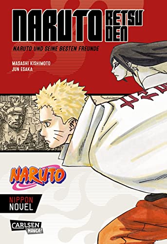 Naruto Retsuden: Naruto und seine besten Freunde (Nippon Novel): Der Manga-Welterfolg als Novel-Spin-off | Naruto Retsuden: Naruto und seine besten Freunde (Nippon Novel) von CARLSEN MANGA