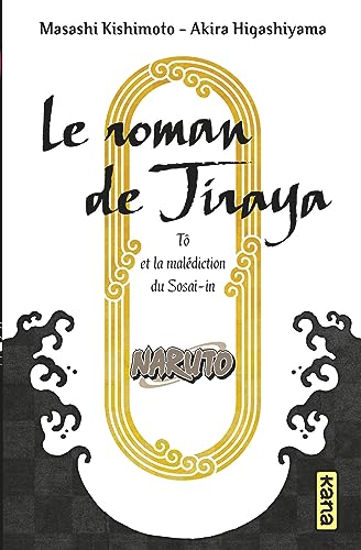 Naruto - romans - Tome 15 - Le roman de Jiraya, Tô et la malédiction du Sosai-in Naruto - romans - Tome 15 - Le roman de Jiraya, Tô et la malédiction du Sosai-in