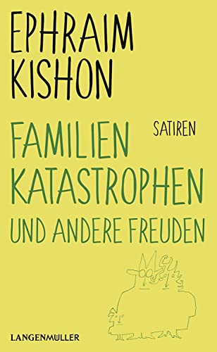 Familienkatastrophen und andere Freuden: Satiren