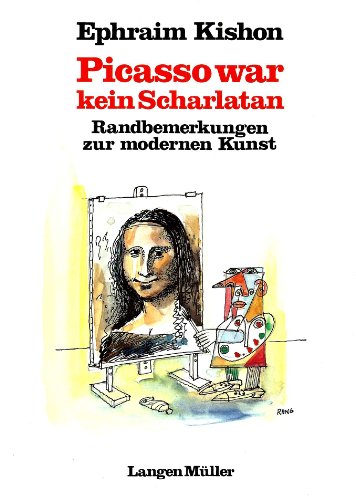 Picasso war kein Scharlatan. Randbemerkungen zur modernen Kunst