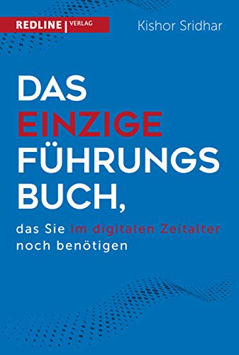 Das einzige Führungsbuch, das Sie im digitalen Zeitalter benötigen von Redline Verlag