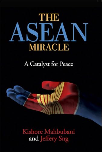 The ASEAN Miracle: A Catalyst for Peace The ASEAN Miracle: A Catalyst for Peace