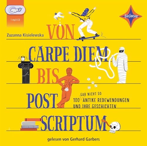 Von Carpe Diem bis Post Scriptum: 100 (gar nicht so) antike Redewendungen und ihre Geschichten von HÖRCOMPANY