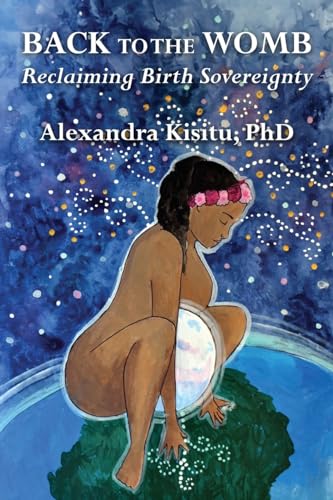 Back to the Womb: Reclaiming Birth Sovereignty