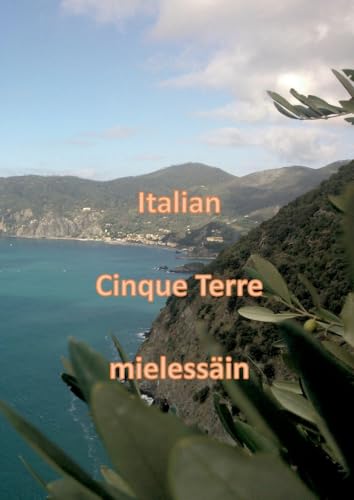 Italian Cinque Terre mielessäin Italian Cinque Terre mielessäin von BoD – Books on Demand – Finnland