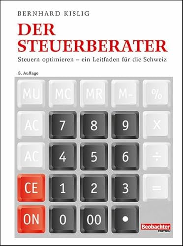 Der Steuerberater: Steuern optimieren - ein Leitfaden für die Schweiz (Beobachter-Ratgeber)