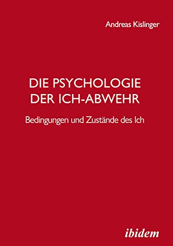 Die Psychologie der Ich-Abwehr: Bedingungen und Zustände des Ich von Ibidem Press