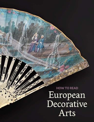 How to Read European Decorative Arts (Metropolitan Museum of Art - How to Read) von Yale University Press