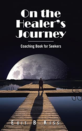 On the Healer’s Journey: Coaching Book for Seekers von Balboa Press