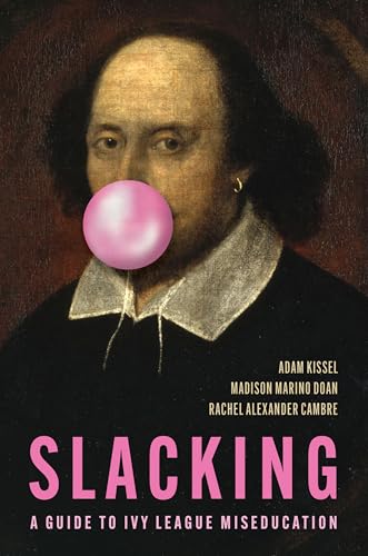 Slacking: A Guide to Ivy League Miseducation von Encounter Books