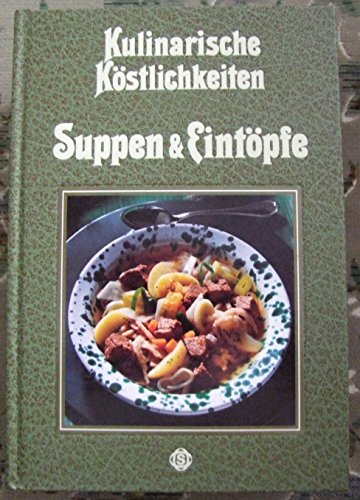 Kulinarische Köstlichkeiten - Suppen & Eintöpfe - Mit Rezepten, exklusiv fotografiert für dieses Buch von Hans Joachim Döbbelin.
