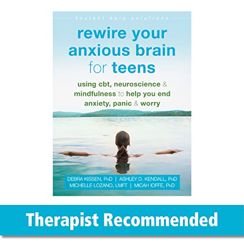 Rewire Your Anxious Brain for Teens: Using CBT, Neuroscience, and Mindfulness to Help You End Anxiety, Panic, and Worry (Instant Help Solutions) von Instant Help Publications