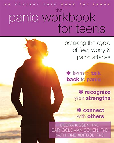 The Panic Workbook for Teens: Breaking the Cycle of Fear, Worry, and Panic Attacks (An Instant Help Book for Teens)