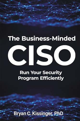 The Business-Minded CISO: Run Your Security Program Efficiently von Business Expert Press