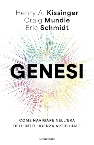 Genesi. Come navigare nell'era dell'intelligenza artificiale (Orizzonti) von Mondadori