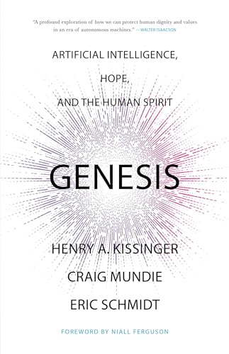 Genesis: Artificial Intelligence, Hope, and the Human Spirit von LITTLE, BROWN