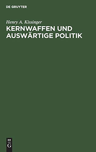 Kernwaffen und Auswärtige Politik: Schriften des Forschungsinstituts der Deutschen Gesellschaft e.V. für Auswärtige Politik. Reihe der Übersetzungen Kernwaffen und Auswärtige Politik: Schriften des Forschungsinstituts der Deutschen Gesellschaft e.V. für Auswärtige Politik. Reihe der Übersetzungen