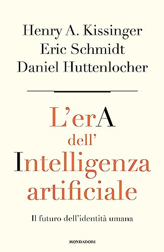 L'era dell'intelligenza artificiale. Il futuro dell'identità umana (Orizzonti) von Mondadori