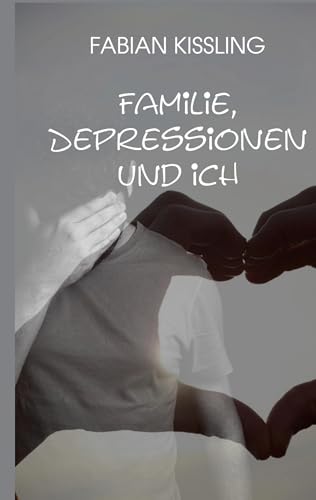Familie, Depressionen und ich: Meine Geschichte von Book on Demand