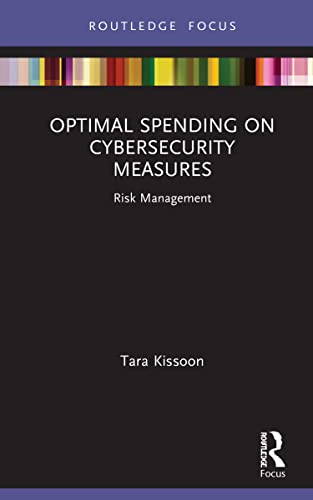 Optimal Spending on Cybersecurity Measures: Risk Management (Routledge Focus on Business and Management)