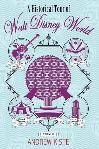 A Historical Tour of Walt Disney World: Volume 2 von Theme Park Press