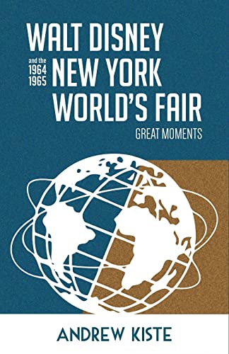 Walt Disney and the 1964-1965 New York World's Fair: Great Moments von Theme Park Press