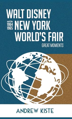Walt Disney and the 1964-1965 New York World's Fair: Great Moments von Theme Park Press