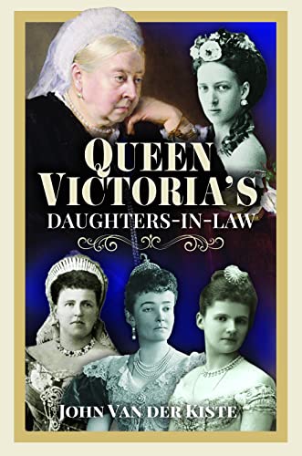Queen Victoria’s Daughters-In-Law von Pen & Sword History