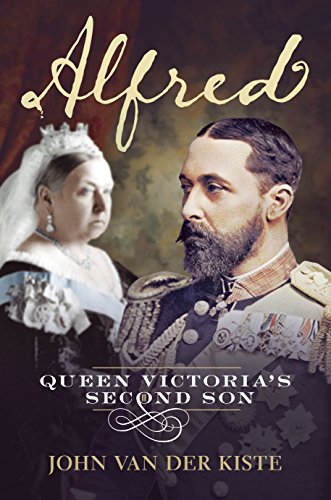 Alfred: Queen Victoria's Second Son