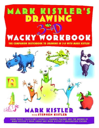 Drawing in 3-D Wacky Workbook: The Companion Sketchbook to Drawing in 3-D with Mark Kistler