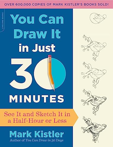 You Can Draw It in Just 30 Minutes: See It and Sketch It in a Half-Hour or Less von Da Capo Lifelong Books