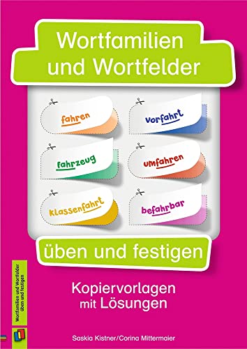 Wortfamilien und Wortfelder üben und festigen: Kopiervorlagen mit Lösungen, Klasse 2-4 Wortfamilien und Wortfelder üben und festigen: Kopiervorlagen mit Lösungen, Klasse 2-4