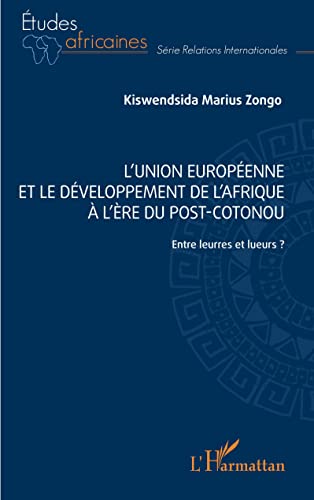 L' Union européenne et le développement de l'Afrique à l'ère post-Cotonou: Entre leurres et lueurs ? von Editions L'Harmattan