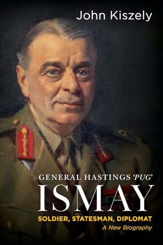 General Hastings 'Pug' Ismay: Soldier, Statesman, Diplomat: A New Biography von C Hurst & Co Publishers Ltd