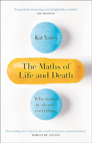 The Maths of Life and Death: Why Maths is Almost Everything