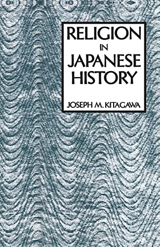 Religion in Japanese History (LECTURES ON THE HISTORY OF RELIGIONS NEW SERIES) von Columbia University Press