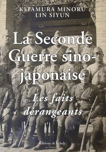 La Seconde Guerre sino-japonaise, les faits dérangeants La Seconde Guerre sino-japonaise, les faits dérangeants von EDITIONS DE L'ONDE